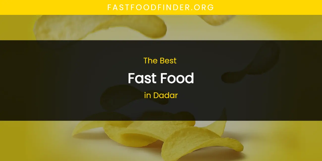 The Absolute Best Fast Food in Dadar featured