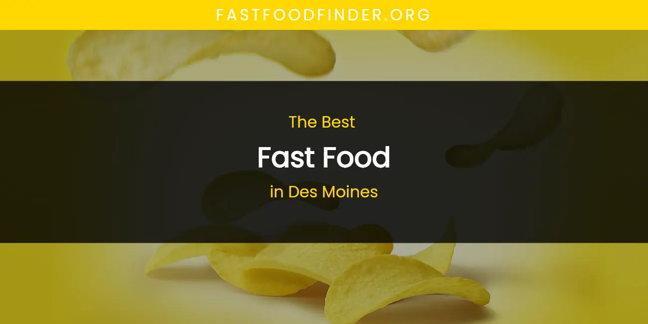 Guide to Best Fast Food in Des Moines featured