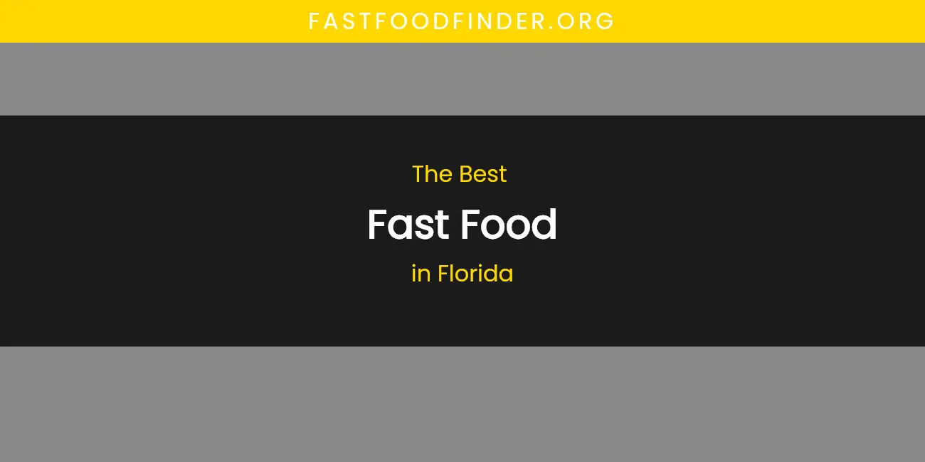 The Absolute Best Fast Food in Florida featured