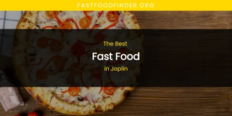 The Absolute Best Fast Food in Joplin