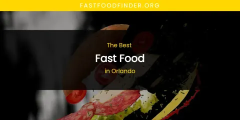Orlando's Best Fast Food
