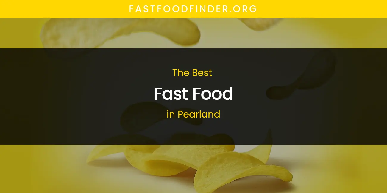 Pearland's Best Fast Food featured